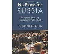 No Place for Russia: European Security Institutions Since 1989 (Woodrow Wilson Center Press Series) - [Version Originale] Inconnu (Auteur)
