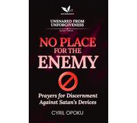 No Place for the Enemy: Prayers for Discernment Against Satan’s Devices