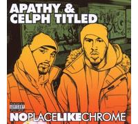 No Place Like Chrome by Apathy & Celph Titled
