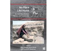 No Place Like Home: Ancient Near Eastern Houses And Households