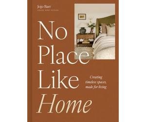 No Place Like Home: Creating timeless spaces, made for living