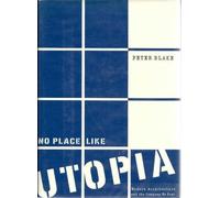 No Place Like Utopia: Modern Architecture and the Company We Kept