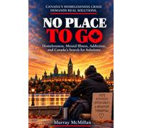 No Place To Go: Homelessness, Mental Illness, Addiction, and Canada's Search for Solutions
