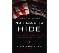 No Place to Hide: A Brain Surgeon’s Long Journey Home from the Iraq War