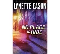 No Place to Hide A Novel by Lynette Eason Lynette Eason (Auteur)