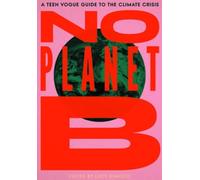 No Planet B: A Teen Vogue Guide to the Climate Crisis by Lucy Diavolo NEUF