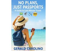 No Plans, Just Passports: A Guide to Last-Minute Travel