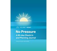 No Pressure: A 90 day Check in and Planning Journal: Volume 1: Reset