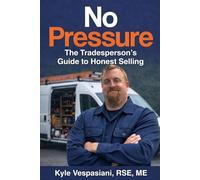 No Pressure: The Tradesperson's Guide to Honest Selling