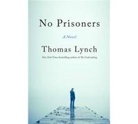No Prisoners A Novel - Thomas Lynch - David R. Godine Publisher - Livre en Anglais Thomas LynchThomas Lynch (Auteur)