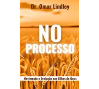 NO PROCESSO: Movimento e Evolução nos Filhos de Deus