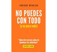 No puedes con todo (y no pasa nada): Cómo perseguir tus ambiciones sin perder la vida por el camino