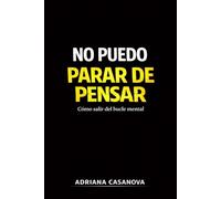 No puedo parar de pensar: Cómo salir del bucle mental