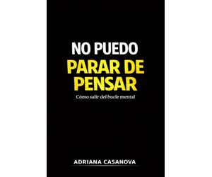No puedo parar de pensar: Cómo salir del bucle mental