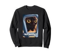 No Pussy? Funny Pussy Meme Adult Joke Pussy Cat Meme Joke Sweatshirt