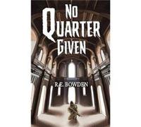 No Quarter Given - R.E. Bowden - Austin Macauley Publishers - Livre en Anglais - Paperback R.E. BowdenR.E. Bowden (Auteur)