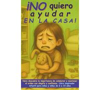¡No quiero ayudar en la casa!: Nora descubre la importancia de colaborar y mantener el orden con alegría y confianza. Libro inspirador infantil para niñas y niños de 6 a 10 años