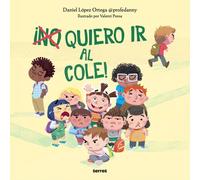 ¡(No) Quiero Ir Al Cole! / I (Don't) Do Want To Go To School!