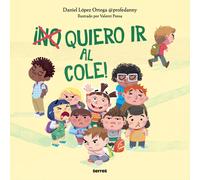 ¡(No) Quiero Ir Al Cole! / I (Don't) Do Want To Go To School!