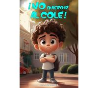 ¡No quiero ir al cole!: Libro infantil (a partir de 7 años). Martín comienza la escuela