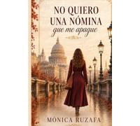 No quiero una nómina que me apague: Cómo reinventarte sin saltar al vacío, construir ingresos propios y recuperar tu vida