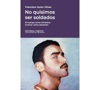 No quisimos ser soldados/ We Didn't Want to be Soldiers