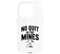 No Quit in The Mines Prospection Pickax Miner Coque pour iPhone 15 Pro