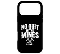 No Quit in The Mines Prospection Pickax Miner Coque pour iPhone 17 Pro Max