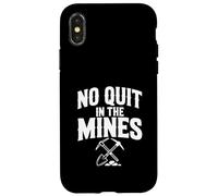 No Quit in The Mines Prospection Pickax Miner Coque pour iPhone X/XS