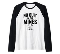 No Quit in The Mines Prospection Pickax Miner Manche Raglan