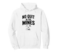 No Quit in The Mines Prospection Pickax Miner Sweat à Capuche