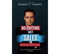 No Quitting, Only Sales: Marketing Made Simple, Be Unique From The Crowd, Get New Customers, Build Your Brand