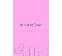 no rain, no flowers