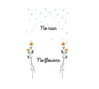 No rain, no flowers