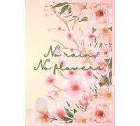 No rain No flowers: Floral notebook / journal / diary.