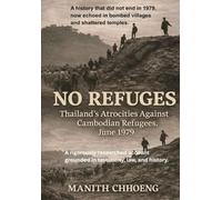 NO REFUGES: Thailand's Astrocities Against Cambodian Refugees, June 1979