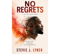 No Regrets: A 90-Day Devotional for Living a Full, Purposeful, and Unashamed Life