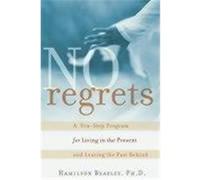 No Regrets: A Ten-Step Program for Living in the Present and Leaving the Past Behind Beazley, Hamilton (Auteur)