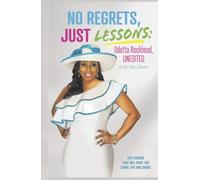 No Regrets Just Lessons: Odetta Rockhead, UNEDITED: Self help Memoir