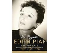 No Regrets: The Life of Edith Piaf