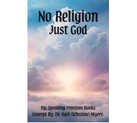 No Religion, Just God The Freedom of Faith - Speaking Freedom Books - Speaking Freedom Books - ebook (ePub) - Livre