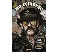 No Remörse, Histoires vraies illustrées de Lemmy Kilmister et Motörhead.