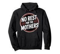 No Rest for The Mothers Tired Motherhood Parenting - Sweat à Capuche