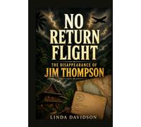 No Return Flight: The Disappearance of Jim Thompson
