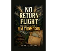 No Return Flight: The Disappearance of Jim Thompson