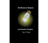 No Rhyme or Reason: Just Random Thoughts