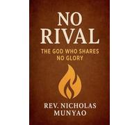 No Rival: The God Who Shares No Glory