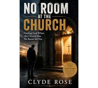 No Room at the Church: Finding God When His People Turn You Away