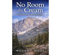No Room For Cream: An Adventure in Courage and Faith