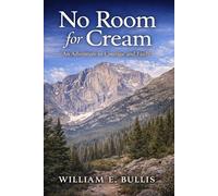 No Room For Cream: An Adventure in Courage and Faith